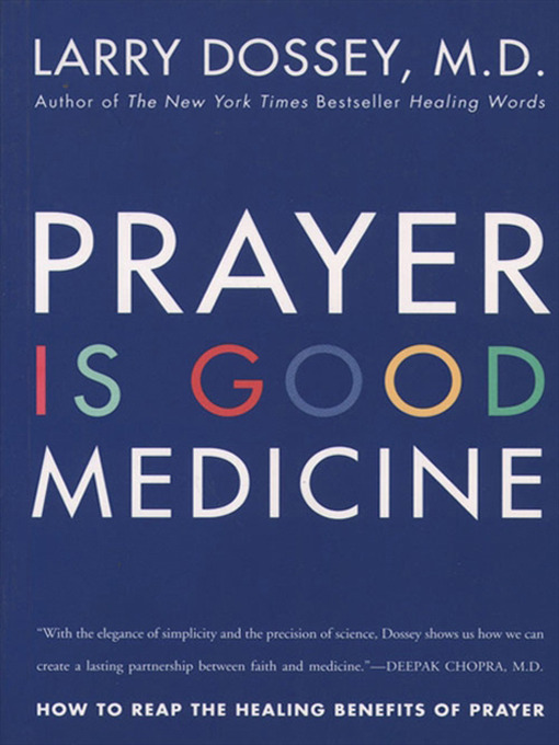 Title details for Prayer Is Good Medicine by Larry Dossey - Available